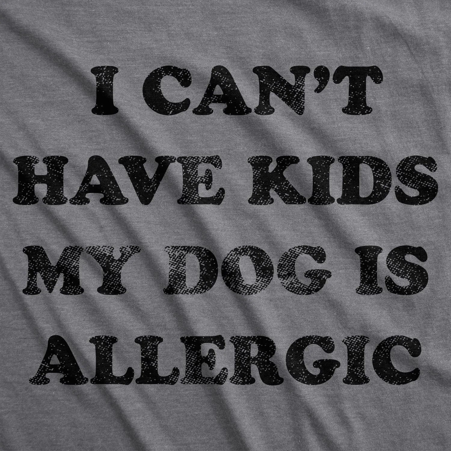 Womens I Can't Have Kids My Dog is Allergic T Shirt Cool Dog Mom Gift